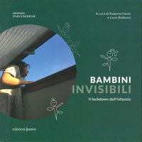 Copertina del volume Bambini invisibili : il lockdown dell'infanzia, a cura di Roberto Farné e Lucia Balduzzi, Edizioni Junior-Bambini Srl, Reggio Emilia 2021